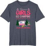 Some Girls Go Camping And Drink Too Much Its Me Some Girls Tshirt